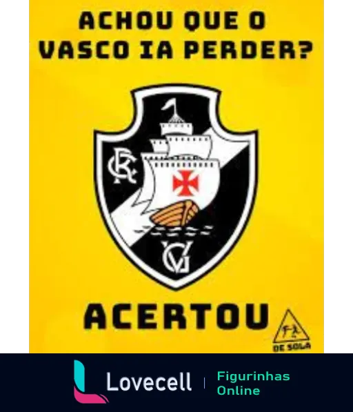 Figurinha com fundo amarelo e texto 'Achou que o Vasco ia perder? Acertou', escudo do Clube de Regatas Vasco da Gama e imagem de um navio afundando