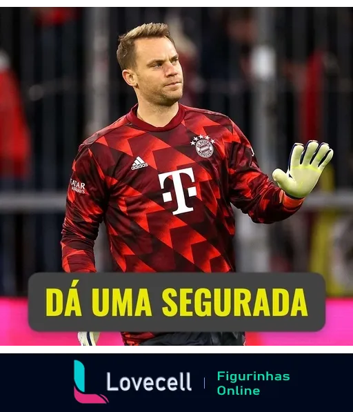 Figurinha do WhatsApp mostrando goleiro do Bayern de Munique em uniforme de jogo, com expressão séria e texto 'DÁ UMA SEGURADA' em letras maiúsculas