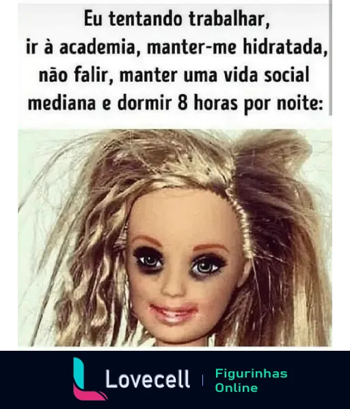 Imagem de uma boneca com aparência cansada, simbolizando a luta para equilibrar trabalho, academia, hidratação, finanças, vida social e sono.