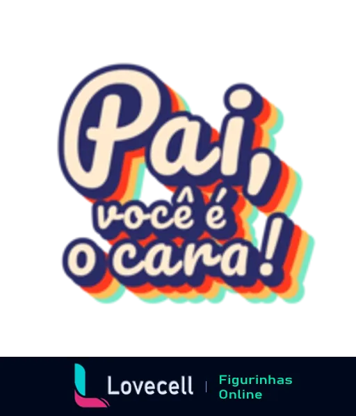 Figurinha colorida com a frase 'Pai, você é o cana!' em letras estilizadas e multicoloridas, design alegre para o Dia dos Pais