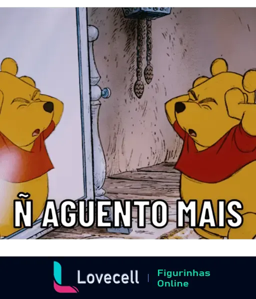 Ursinho Pooh olhando no espelho com as mãos na cabeça, expressando frustração e o texto 'Ñ AGUENTO MAIS'.