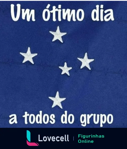 Figurinha com fundo azul e estrelas brancas dizendo 'Um ótimo dia a todos do grupo', em estilo similar ao uniforme do time de futebol Cruzeiro