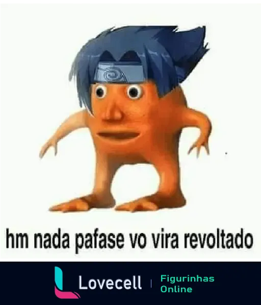 Figurinha do Laranjo Naruto com cabelo azul e faixa de cabeça, com a frase 'hm nada pafase vo vira revoltado'.