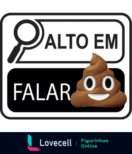 Figurinha humorística da Nova Rotulagem Brasil com emoji de cocô e a frase 'Alto em Falar'. Perfeita para conversas engraçadas.