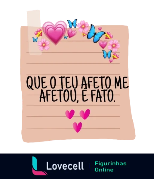 Bloco de notas cor-de-rosa com frase 'QUE O TEU AFETO ME AFETOU, É FATO' decorado com coração, flores e borboletas, expressando carinho e afeto.