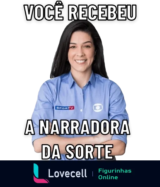 Figurinha de WhatsApp mostrando uma apresentadora sorridente com camisa azul do SportTV e logo da Globo, texto 'Você Recebeu a Narradora da Sorte', parecendo pronta para trazer notícias esportivas positivas