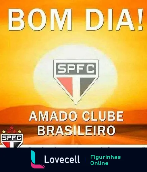 Figurinha de 'Bom Dia' com emblema do São Paulo Futebol Clube sobre fundo alaranjado de amanhecer e frase 'Amado Clube Brasileiro' acima do logo