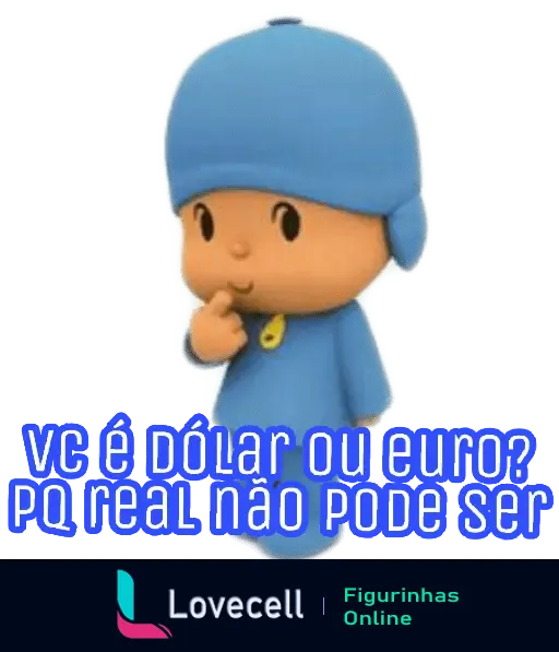 Figurinha engraçada do personagem Pocoyo perguntando 'VC é Dólar ou euro? PQ real não pode ser', usando uma cantada humorística.