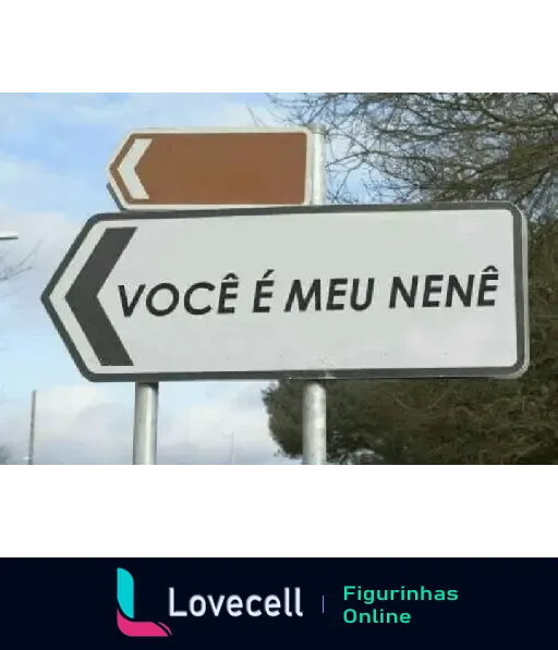 Placa de trânsito com a mensagem 'Você é meu nenê', ideal para mandar indiretas pro crush e mostrar afeto de forma fofa.