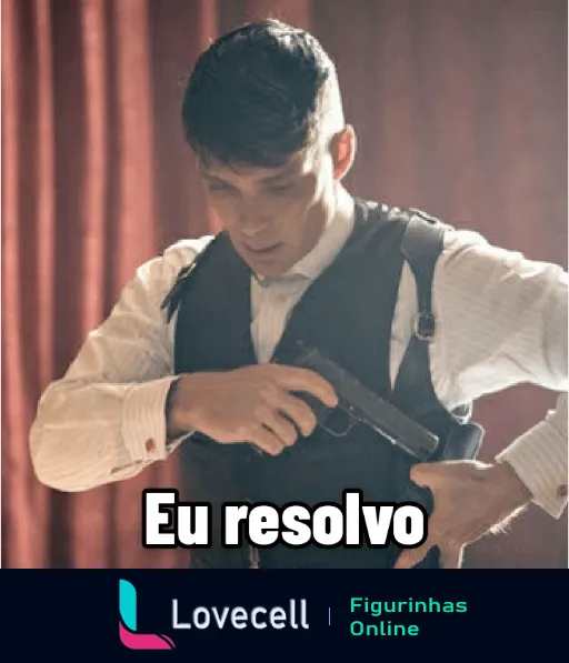 Figurinha de homem vestido com colete e suspensórios, segurando uma arma e com expressão séria, texto 'Eu resolvo' ao estilo Peaky Blinders