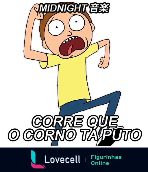 Figurinha engraçada do personagem correndo assustado com o texto 'CORRE QUE O CORNO TÁ PUTO' da pasta Rick and Morty @oficialmidnight.