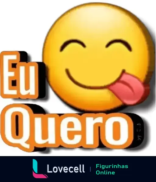 Emoji sorridente com a língua de fora acompanhado da frase 'Eu Quero', perfeito para cantadas divertidas