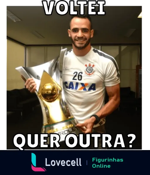 Figurinha do WhatsApp mostrando jogador do Corinthians com troféu e sorrindo, usando camisa do time, com texto 'VOLTEI QUER OUTRA?' em tom desafiador