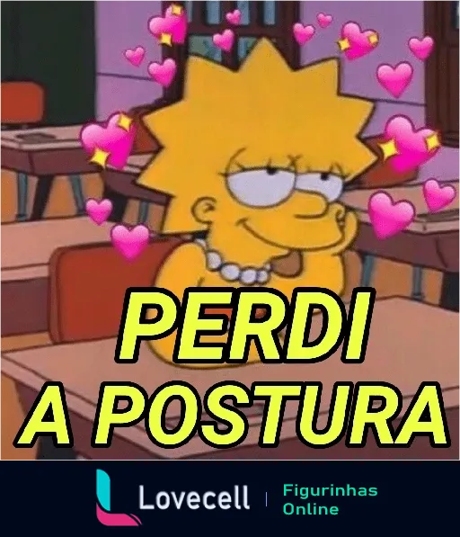 Figurinha da Lisa Simpson sentada em carteira escolar com corações flutuando e texto 'PERDI A POSTURA' em caixa alta