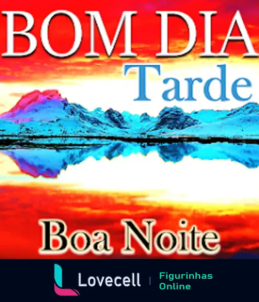 Imagem com fundo de paisagem colorida com montanhas e reflexo na água. Texto em destaque: 'BOM DIA Tarde Boa Noite', com foco em boas mensagens.