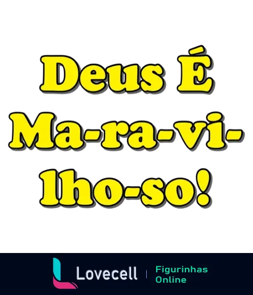 Figurinha com a frase 'Deus É Ma-ra-vi-lho-so!' em letras grandes e amarelas, expressando fé e otimismo