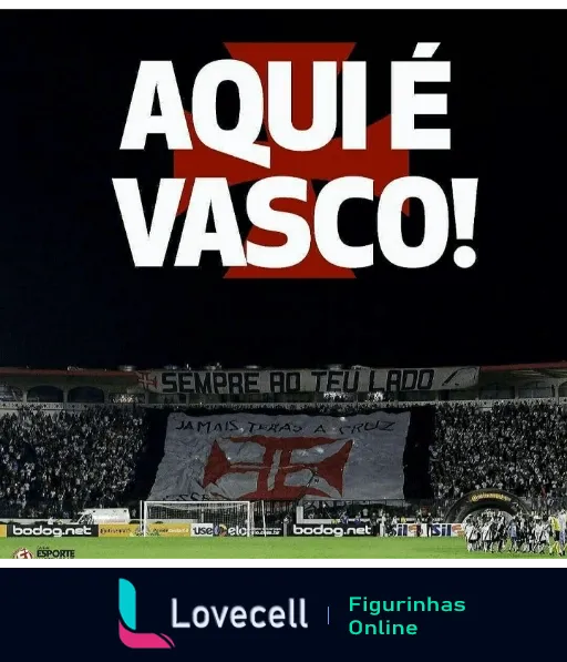 Torcida do Vasco com faixas 'Sempre ao teu lado' e 'Jamais te abandono' em estádio, demonstrando apoio fervoroso com o fundo 'AQUI É VASCO!'