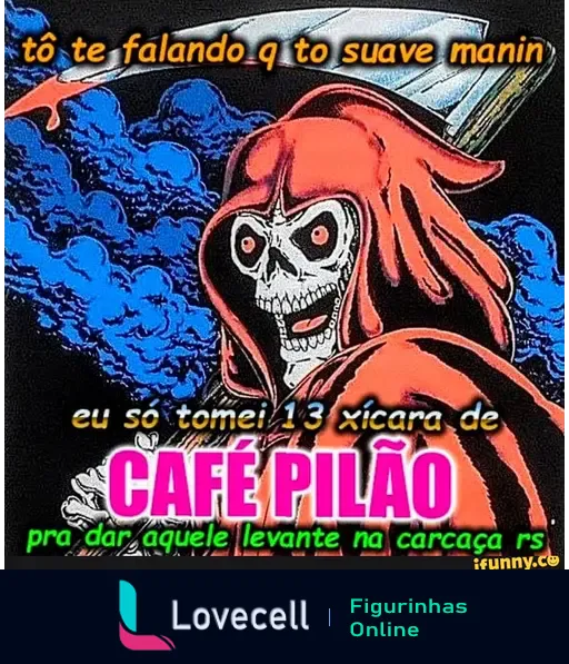 Meme divertido com um esqueleto e nuvens, texto: 'tô te falando q to suave manin, eu só tomei 13 xícaras de CAFÉ PILÃO pra dar aquele levante na carcaça rs'.