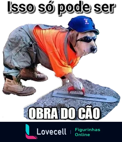 Figurinha de um cão com corpo humano vestindo roupas de trabalho, capacete e óculos escuros, trabalhando em superfície de concreto com a frase 'isso só pode ser obra do cão'