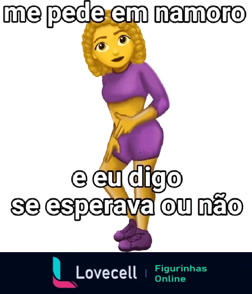 Figurinha com personagem feminina de cabelos loiros e roupas lilás em pose confiante e mão na cintura, texto 'me pede em namoro' e 'e eu digo se esperava ou não'