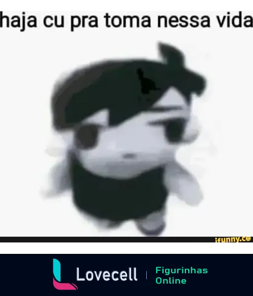 Figurinha meme com personagem cartoon de desenho simples e frase 'haja cu pra toma nessa vida', expressando desânimo e humor.