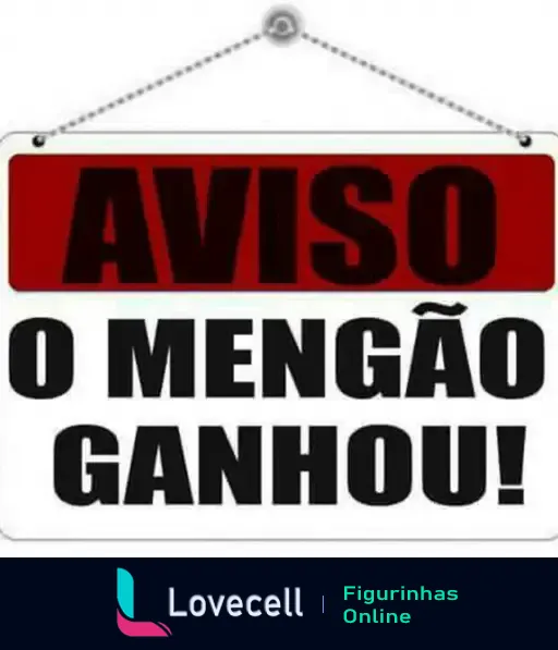 Placa pendurada com fundo vermelho e preto, texto em letras grandes: 'AVISO O MENGÃO GANHOU!' indicando vitória do Flamengo.