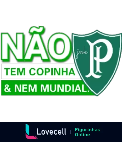 Logo do Palmeiras com frase provocativa 'NÃO tem Copinha & nem Mundial' em moldura verde e branco