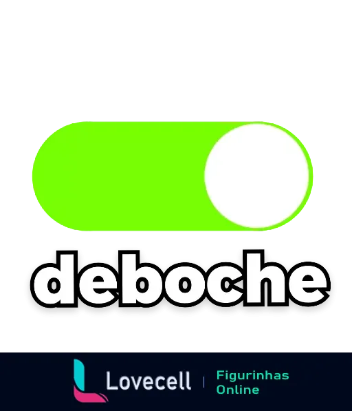 Figurinha com texto 'DEBOCHE' em letras maiúsculas sobre fundo verde neon e preto, com interruptor estilizado verde simbolizando ligar ou desligar o sarcasmo