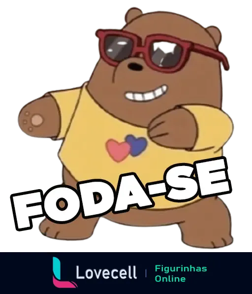 Urso animado e estiloso usando óculos de sol e camiseta, exibindo uma expressão confiante com a palavra 'FODA-SE' em destaque. Humor irreverente.