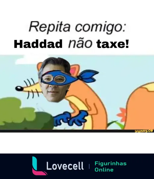 Meme com uma raposa com máscara e óculos, texto acima: "Repita comigo: Haddad não taxe!". Humor político em destaque.