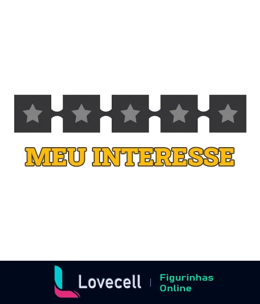 Figurinha com frase 'MEU INTERESSE' em letras amarelas sobre fundo preto e cinco estrelas cinzas acima, indicando desinteresse humorístico