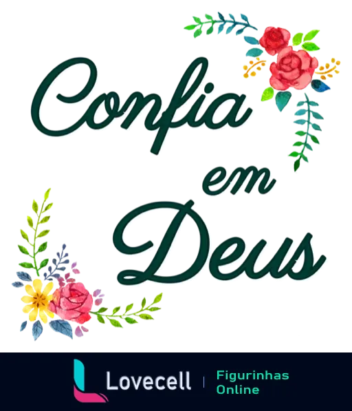 Figurinha com frase 'Confia em Deus' em texto verde e branco decorado com rosas e flores azuis, estilizada e inspiradora