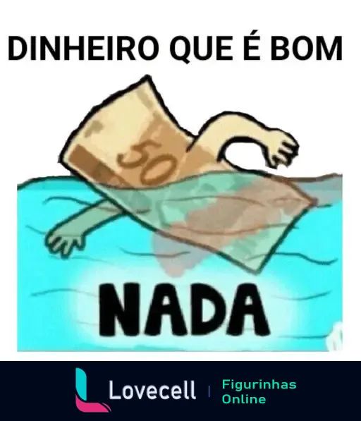 Figurinha divertida: Dinheiro que é bom nada - piadas sobre falta de dinheiro