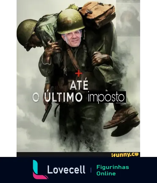 Meme 'Até o Último Imposto' com dois soldados, um carregando o outro, sobre uma imagem de fundo militar. Texto em destaque: 'Até o Último Imposto'.