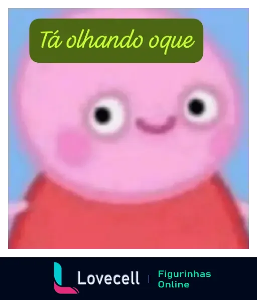 Figurinha da Peppa Pig com a legenda 'Tá olhando o que'. A personagem tem um rosto sorridente, um corpo rosa e veste uma blusa vermelha sobre fundo azul.