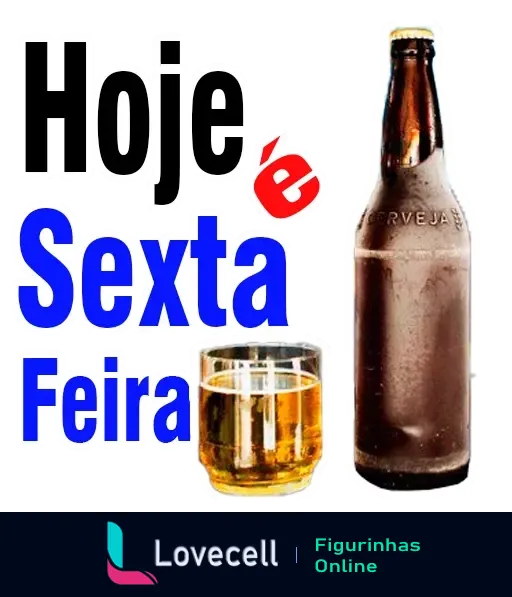 Figurinha com garrafa e copo de cerveja, fundo preto e texto 'Hoje é Sexta Feira' em fonte negrito