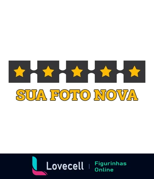 Figurinha com fundo preto e cinco estrelas douradas com texto 'SUA FOTO NOVA' em amarelo