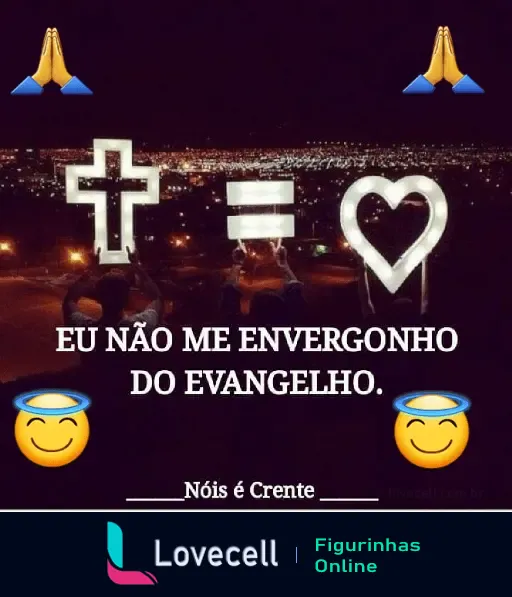 Figurinha Mensagem Evangélica com frase 'Eu não me envergonho do Evangelho', mostrando cruz e coração igual amor. Emoticons de oração e anjos.