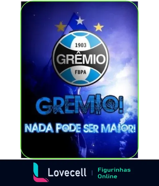 Emblema do Grêmio Foot-Ball Porto Alegrense com duas estrelas acima, acompanhado do texto 'GRÊMIO! NADA PODE SER MAIOR!' em letras brancas e azuis sobre fundo estelar