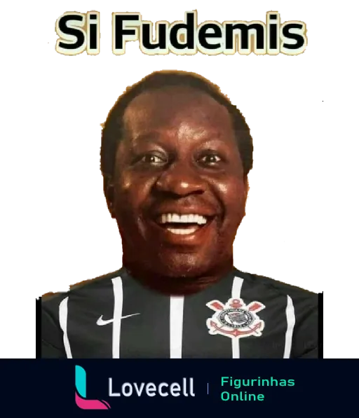 Figurinha humorística do WhatsApp com homem sorridente usando camisa do Corinthians e texto 'Si Fudemis' na parte superior, misturando futebol e humor regional