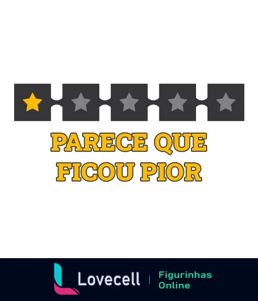 Figurinha de uma estrela avaliada com outras quatro estrelas em cinza e a frase 'Parece que Ficou Pior' em letras amarelas, expressando insatisfação ou decepção