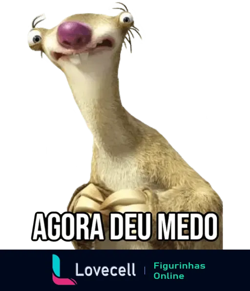 Figurinha de um personagem animado do filme Era do Gelo com expressão engraçada de medo e a frase 'Agora deu medo' em destaque.