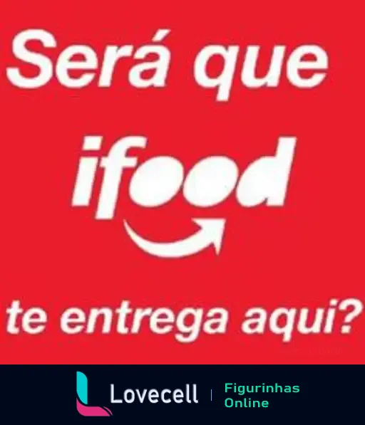 Imagem de fundo vermelho com texto branco e logo do ifood. Texto: 'Será que ifood te entrega aqui?' Refere-se à entrega de alimentos.