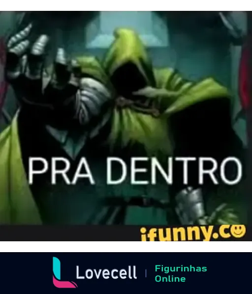 Meme 'Pra Dentro' com um personagem misterioso de capuz verde e mão estendida, transmitindo uma sensação de poder e mistério. Texto em destaque.