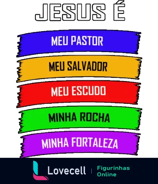 Figurinha WhatsApp evangélica com textos 'Jesus é: Meu Pastor, Meu Salvador, Meu Escudo, Minha Rocha, Minha Fortaleza', em faixas coloridas.