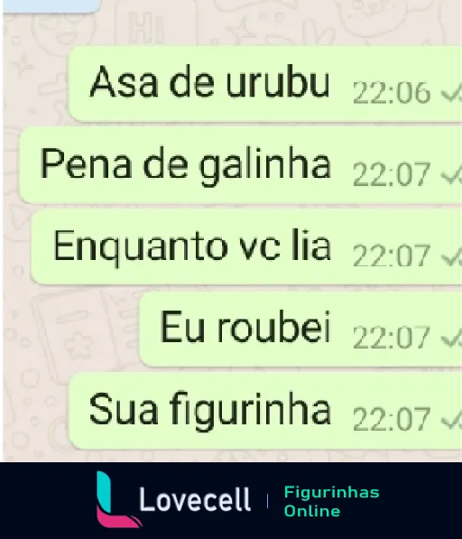 Figurinha de WhatsApp com rimas 'Asa de urubu, Pena de galinha, Enquanto você lia, eu roubei sua figurinha', sugerindo uma brincadeira de pegadinha em texto sobre fundo colorido.