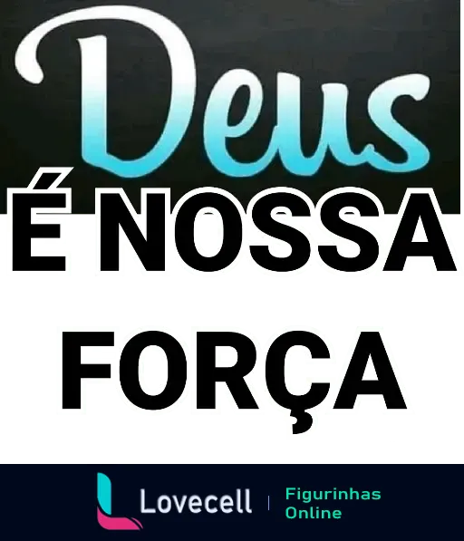 Figurinha de WhatsApp com a frase 'Deus é nossa força' em destaque. Perfeita para expressar fé e motivação em momentos desafiadores.