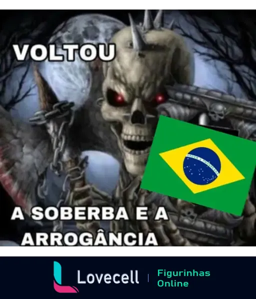 Imagem de fundo sombrio com uma caveira com espinhos e olhos vermelhos. Texto em destaque: 'VOLTOU A SOBERBA E A ARROGÂNCIA'. Bandeira do Brasil sobreposta.