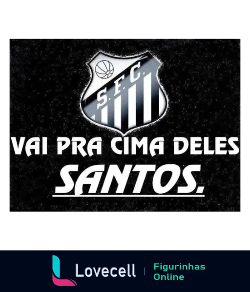 Escudo do Santos Futebol Clube em preto e branco com frase motivacional 'Vai Pra Cima Deles Santos' em fundo estrelado