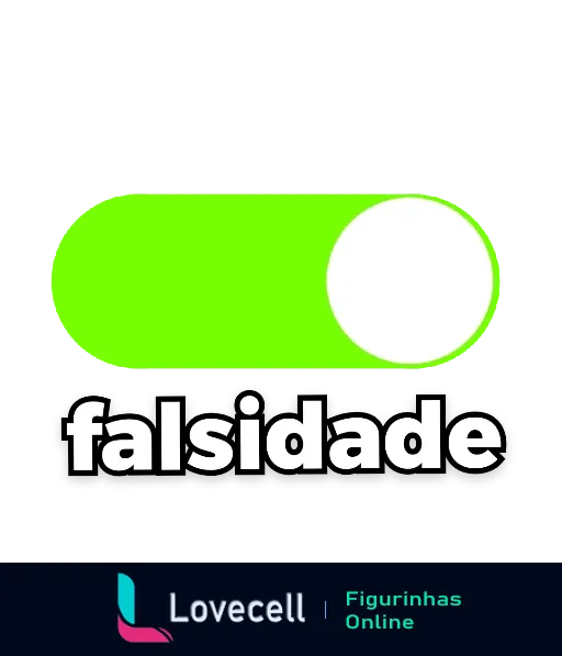 Figurinha com barra deslizante e a palavra 'falsidade' em letras brancas sobre fundo verde, transmitindo mensagem de forma humorística